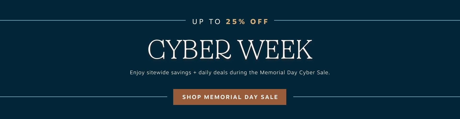Up to 25% Off | Cyber Week | Enjoy sitewide savings + daily deals during the Memorial Day Cyber Sale. | Shop Memorial Day Sale