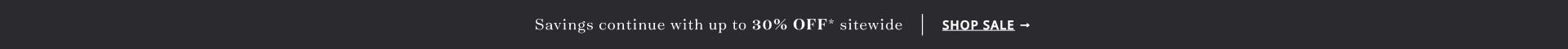Save up to 30% Off sitewide | Shop Sale