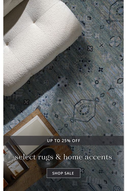 Up to 25% off select rugs & home accents | Shop Sale
