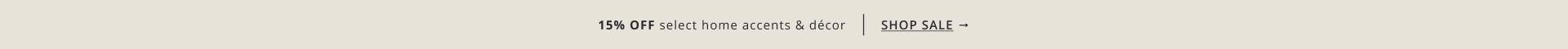 15% off select home accents & décor
